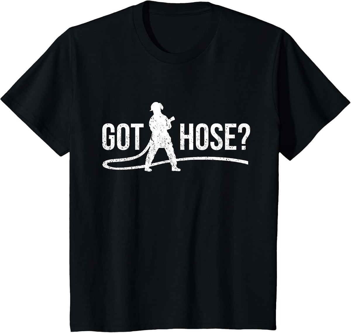 Got Hose - Funny Firefighter Wordplay T-Shirt - Black