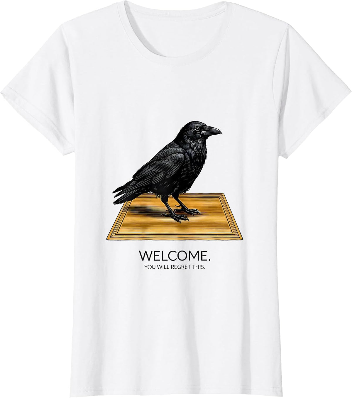 Welcome You Will Regret This Dark Humor Gothic Crow Pun T-Shirt - White