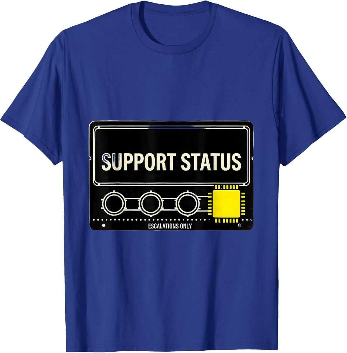 Support Status Escalations Only Funny Tech Support T-Shirt - Royal Blue