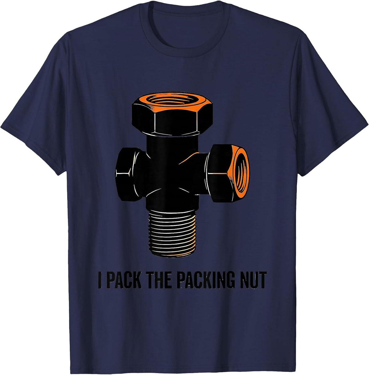 Men's I Pack The Packing Nut Funny Plumber Pipefitter Occupation T-Shirt - Navy Blue