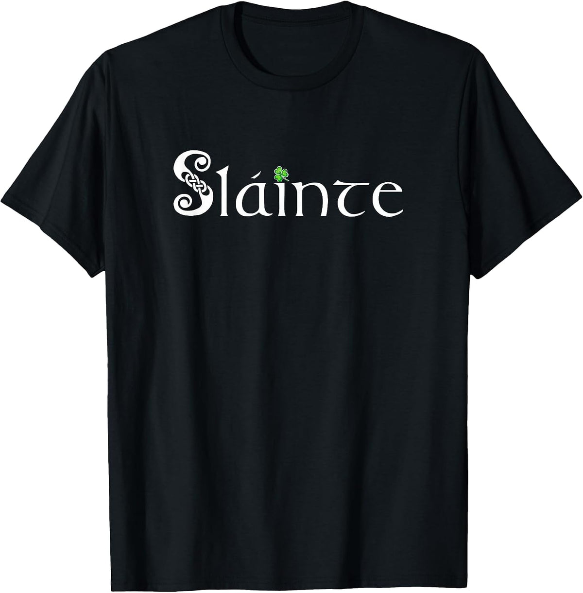 Slainte, Sláinte - Irish Cheers, Health, St. Patrick's Day T-Shirt - Black