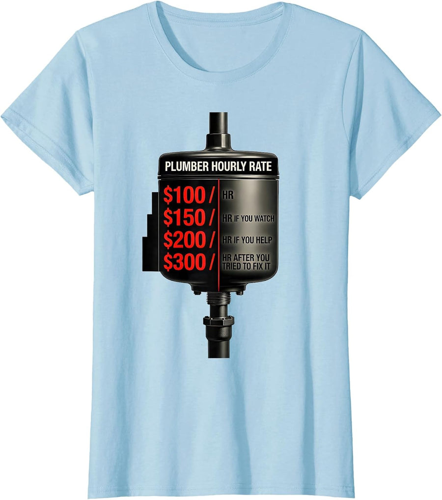 Women's Plumber Hourly Rate Funny Plumbing Joke Gift T-Shirt - Baby Blue