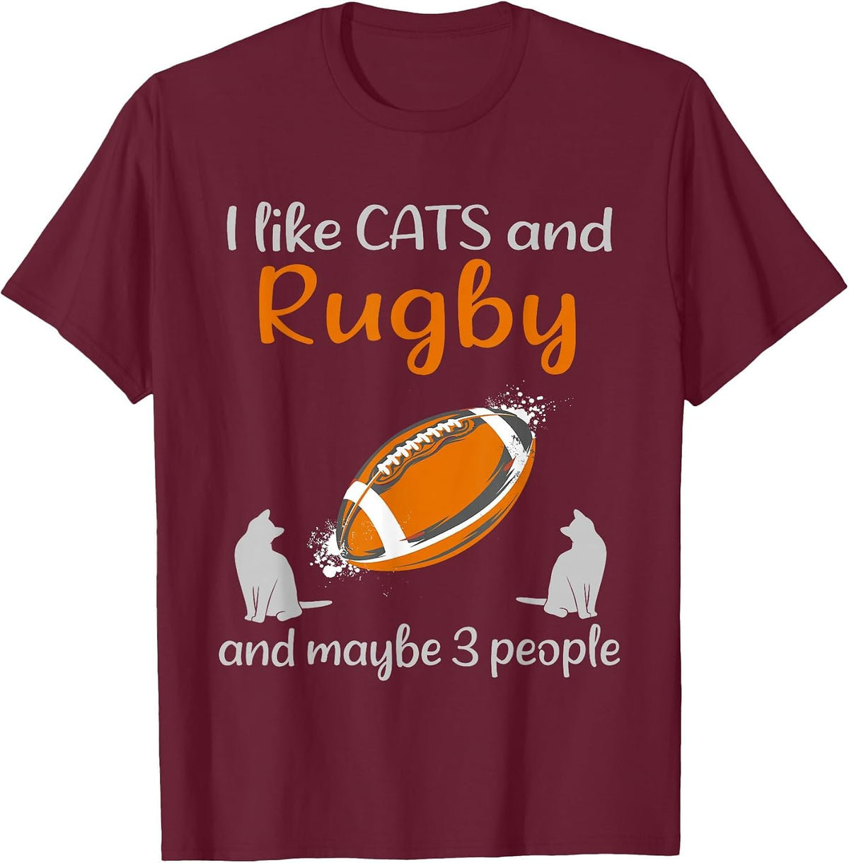 I Like Cats and Rugby and Maybe 3 People Funny Rugby Cats T-Shirt - Burgundy