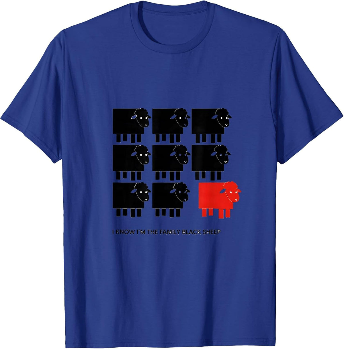 I Know I'm The Family Black Sheep Funny Outsider Humor T-Shirt - Royal Blue