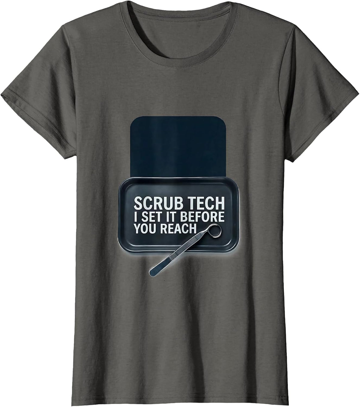 Women's Scrub Tech I Set It Before You Reach Funny PCT Surgical Tech T-Shirt - Asphalt Grey