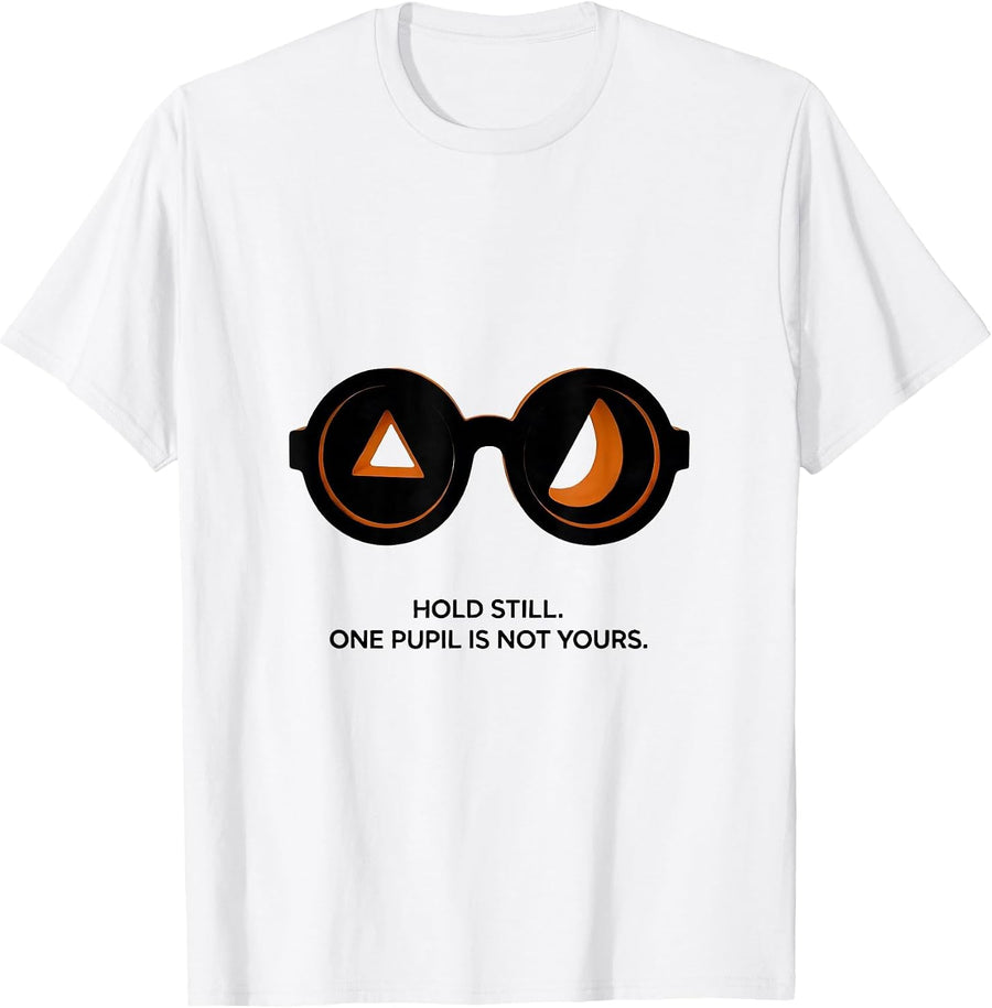 Men's Hold Still One Pupil Is Not Yours Funny Optometrist T-Shirt - White