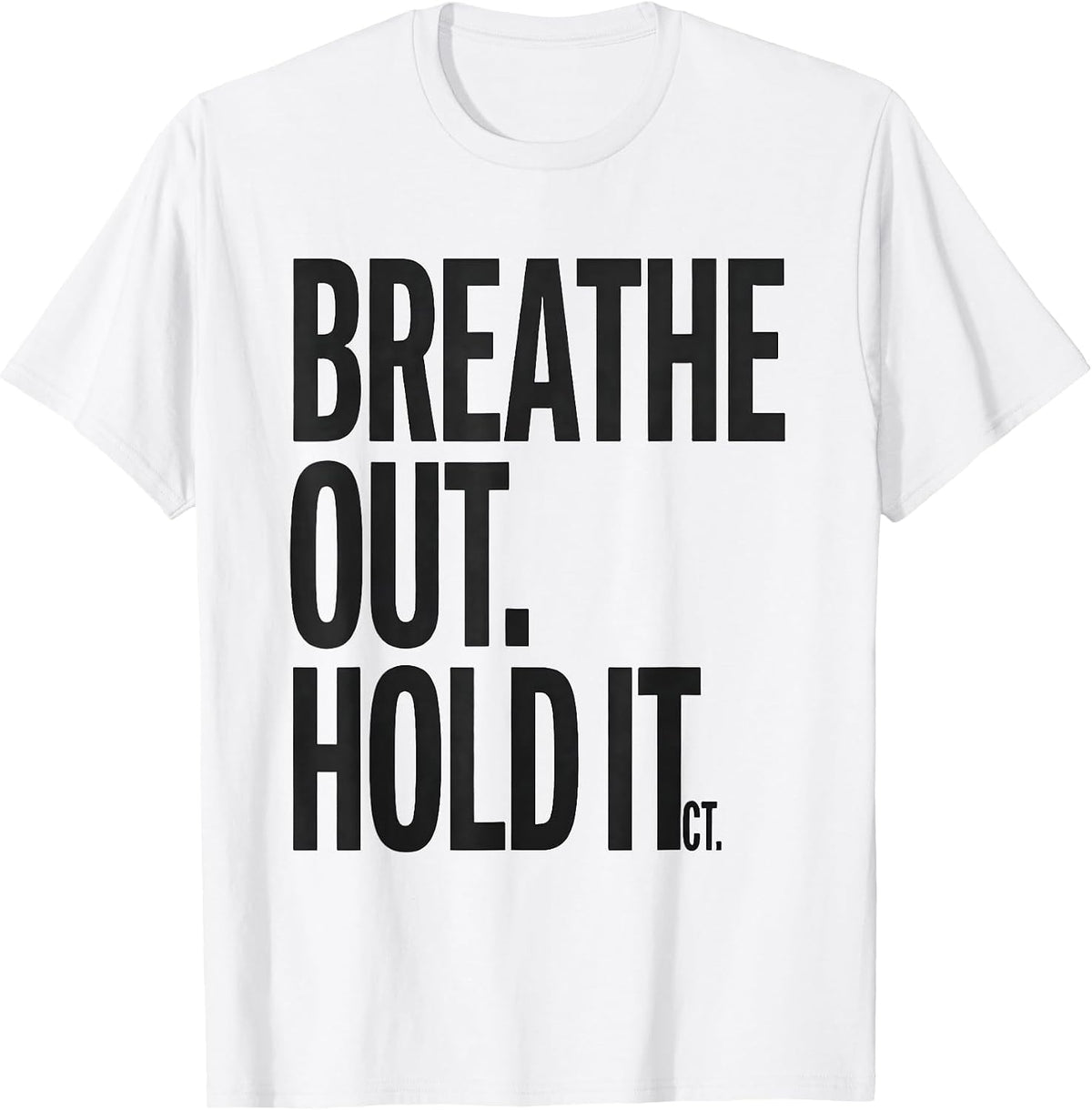 Men's Breathe Out Hold It CT Radiology Tech Humor T-Shirt - White