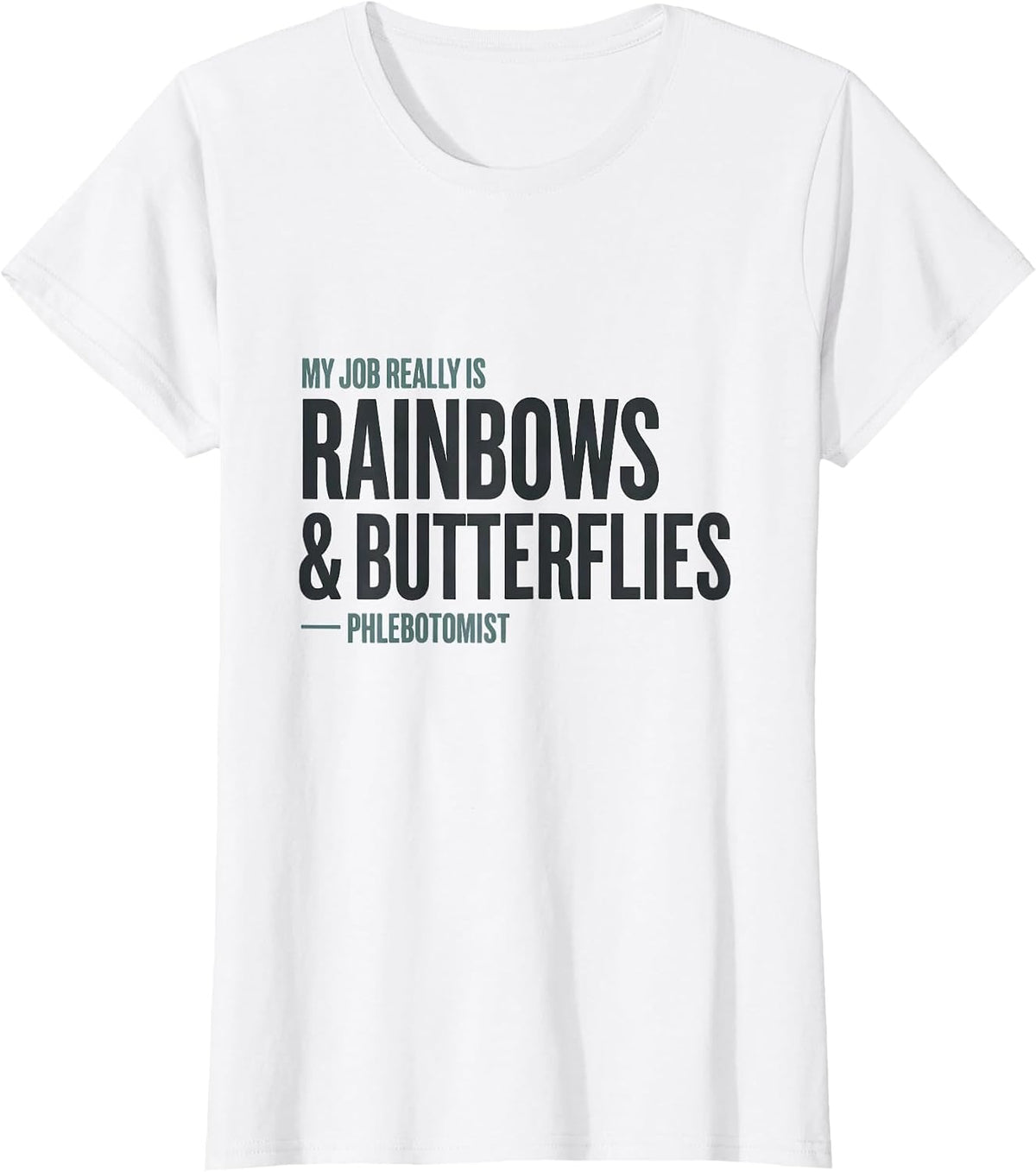 My Job Really Is Rainbows And Butterflies — Phlebotomist T-Shirt - White
