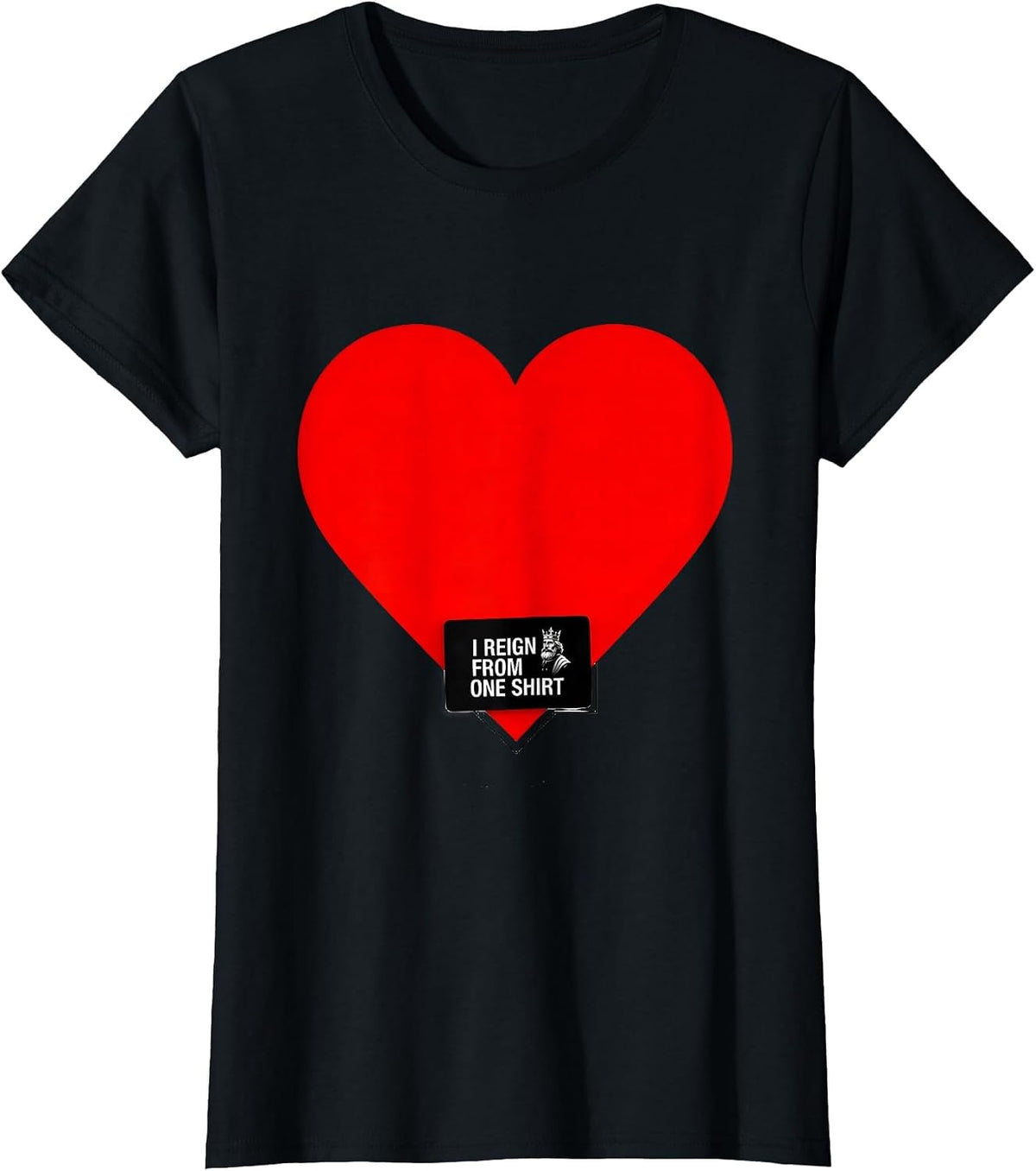 Women's I Reign From One Shirt Minimalist King Of Hearts Costume T-Shirt - Black