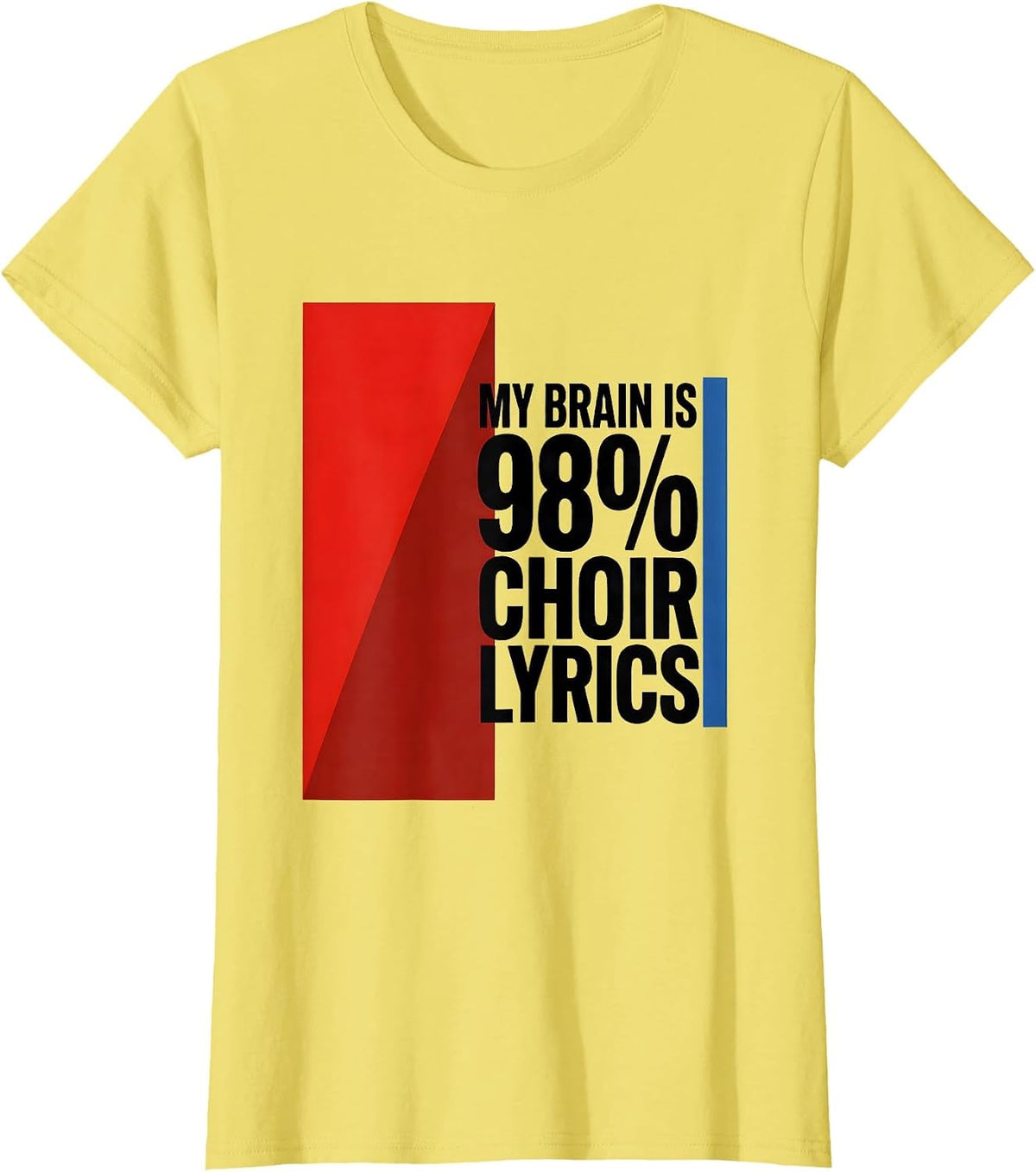 Women's My Brain Is 98% Choir Lyrics Funny Music Lover Humor T-Shirt - Lemon Yellow