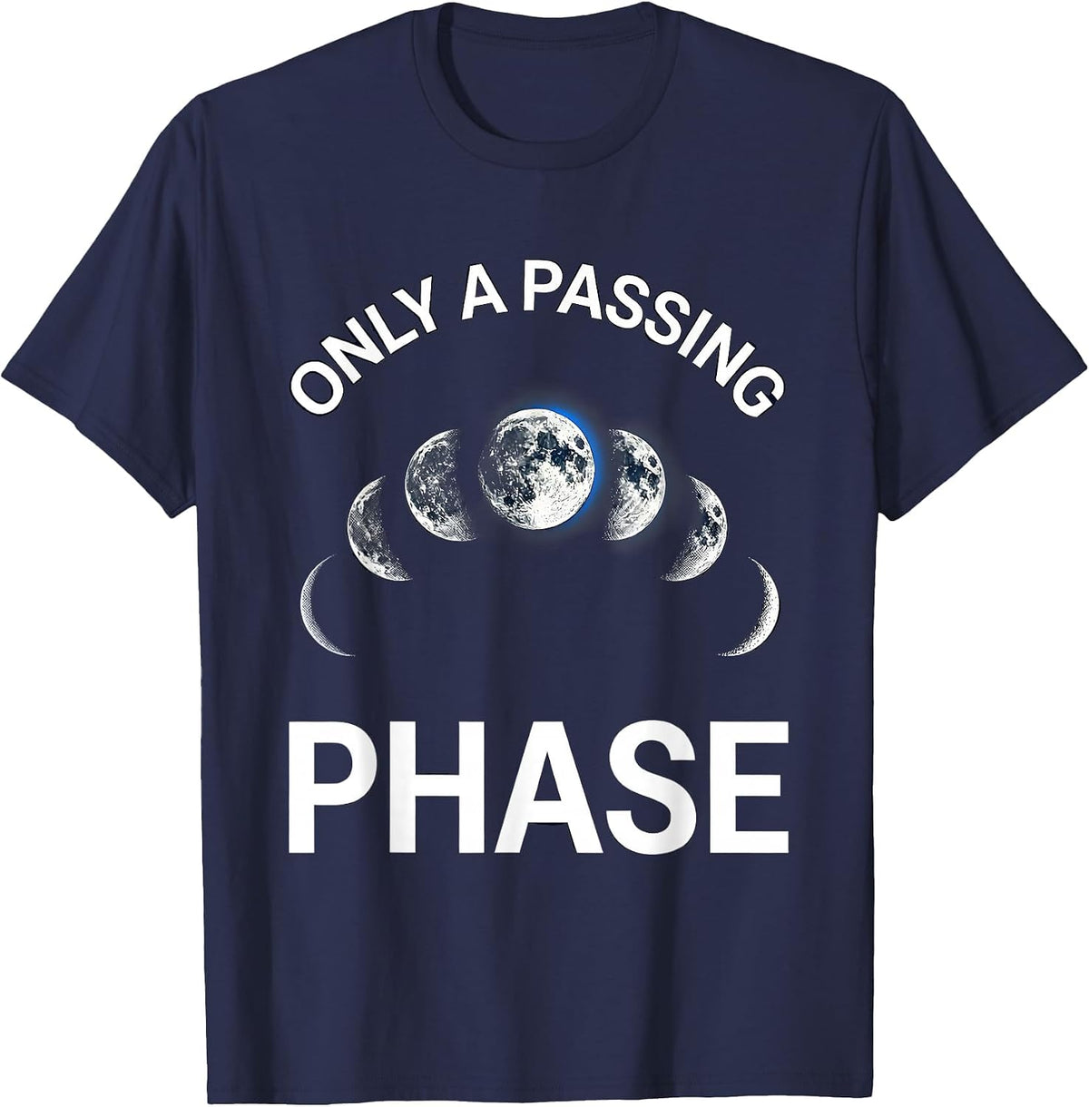 Only A Passing Phase Cosmic Moon Phases Astronomy Lunar T-Shirt - Navy Blue