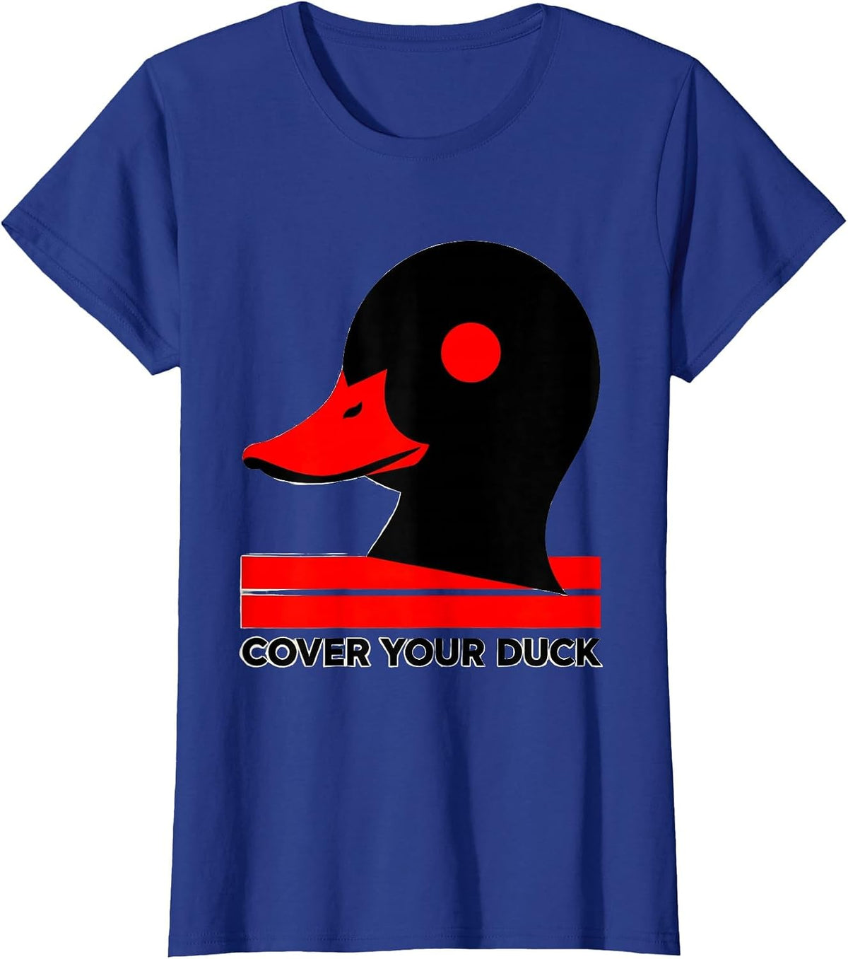 Women's Cover Your Duck Funny Duck Hunter Novelty Gift T-Shirt - Royal Blue