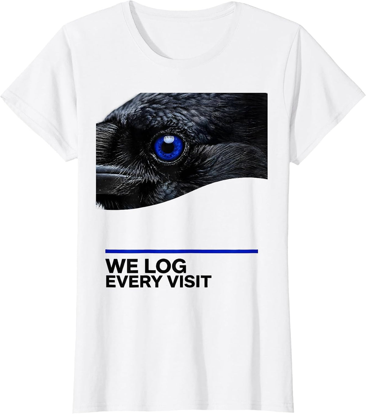 Women's We Log Every Visit Dark Humor Crow Raven Bird Lover Pun T-Shirt - White
