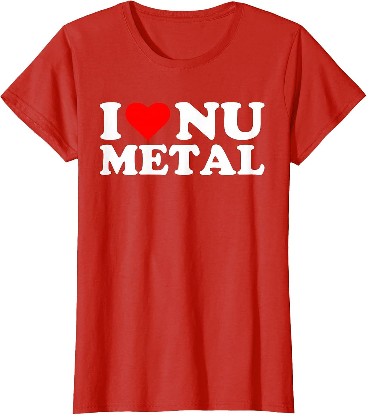 I Love Nu Metal - Funny Sarcastic Music Humorous Statement T-Shirt - Red