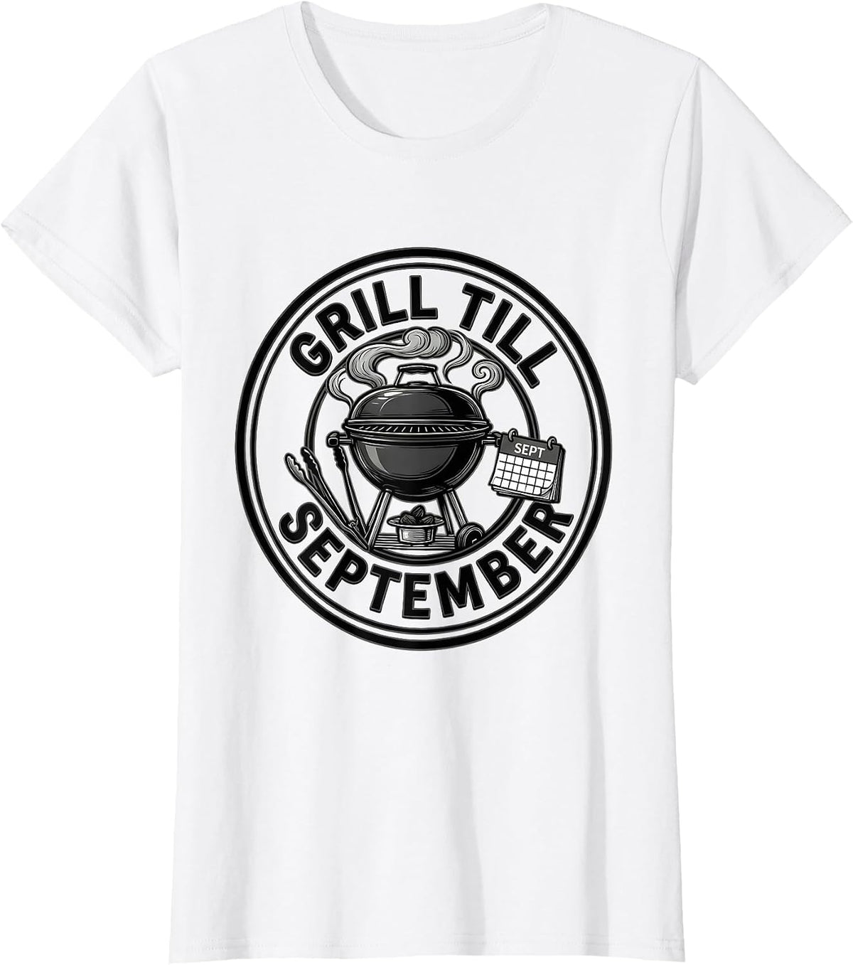 Grill Till September Backyard Barbecue Design T-Shirt - White