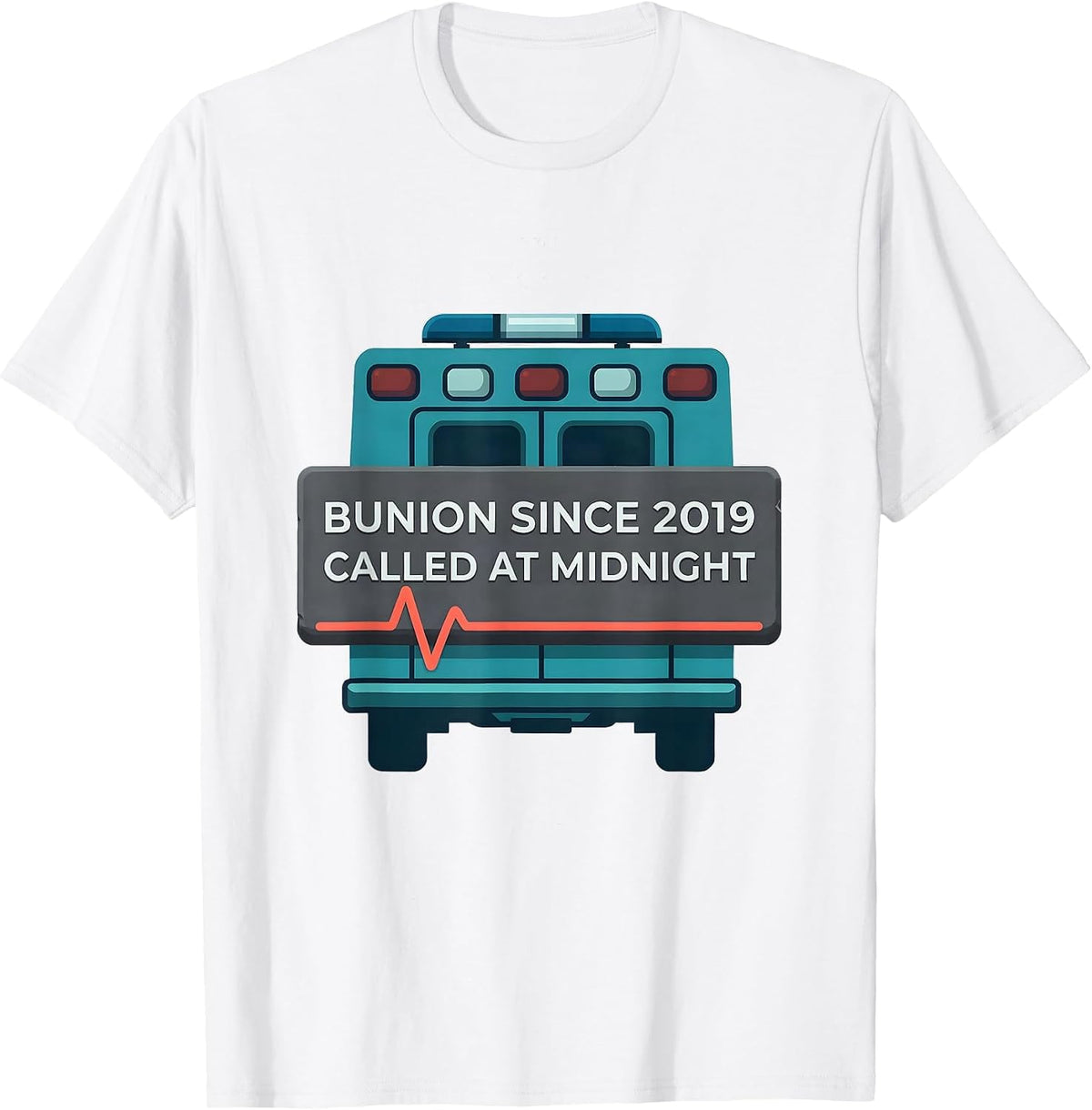 Bunion Since 2019 Called At Midnight Funny EMT Paramedic T-Shirt - White