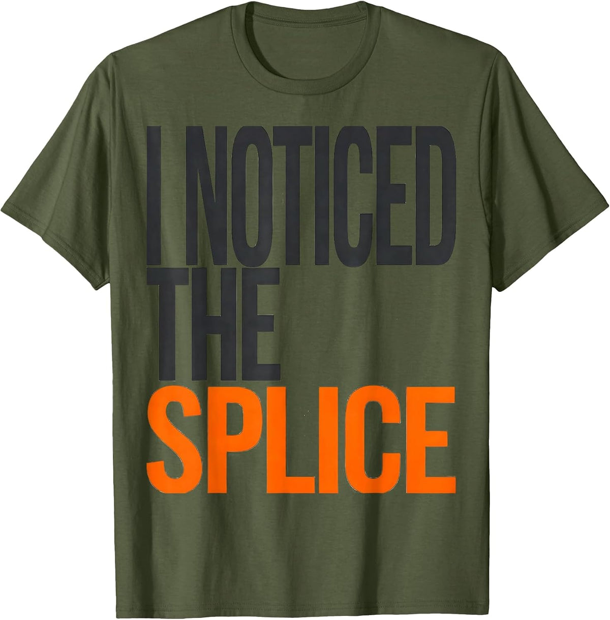 Men's I Noticed The Splice Funny Electrician Trade Humor Gift T-Shirt - Olive Green