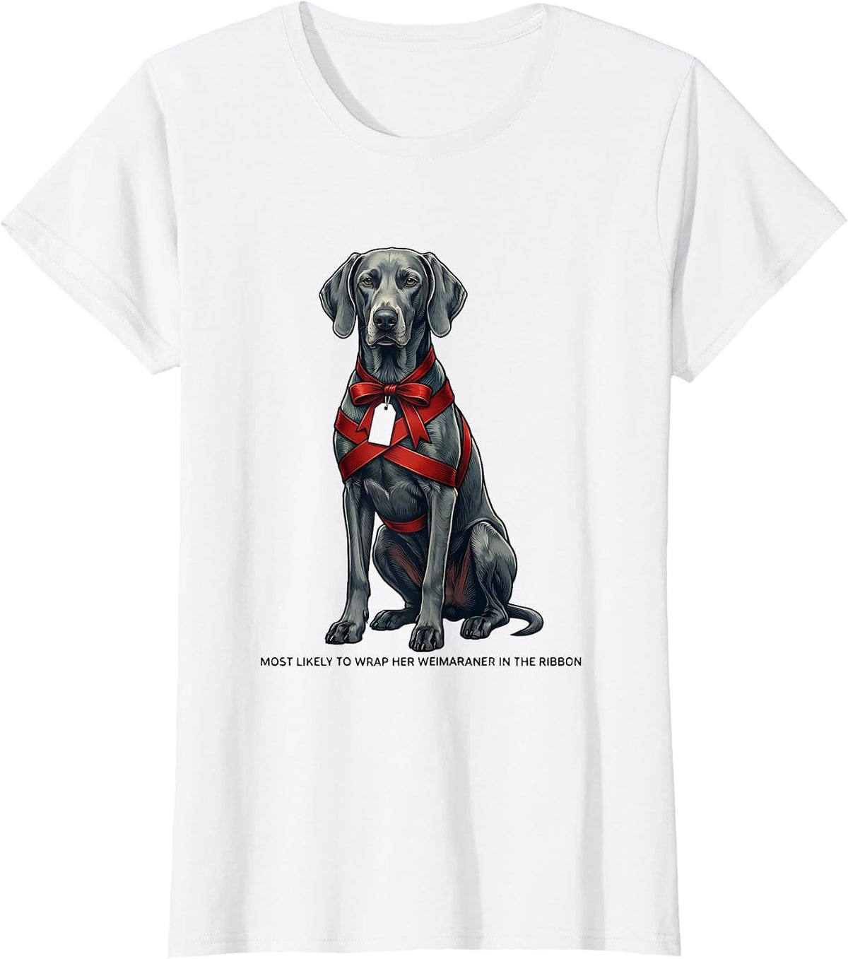 Women's Most Likely To Wrap Her Weimaraner In The Ribbon Christmas T-Shirt - White