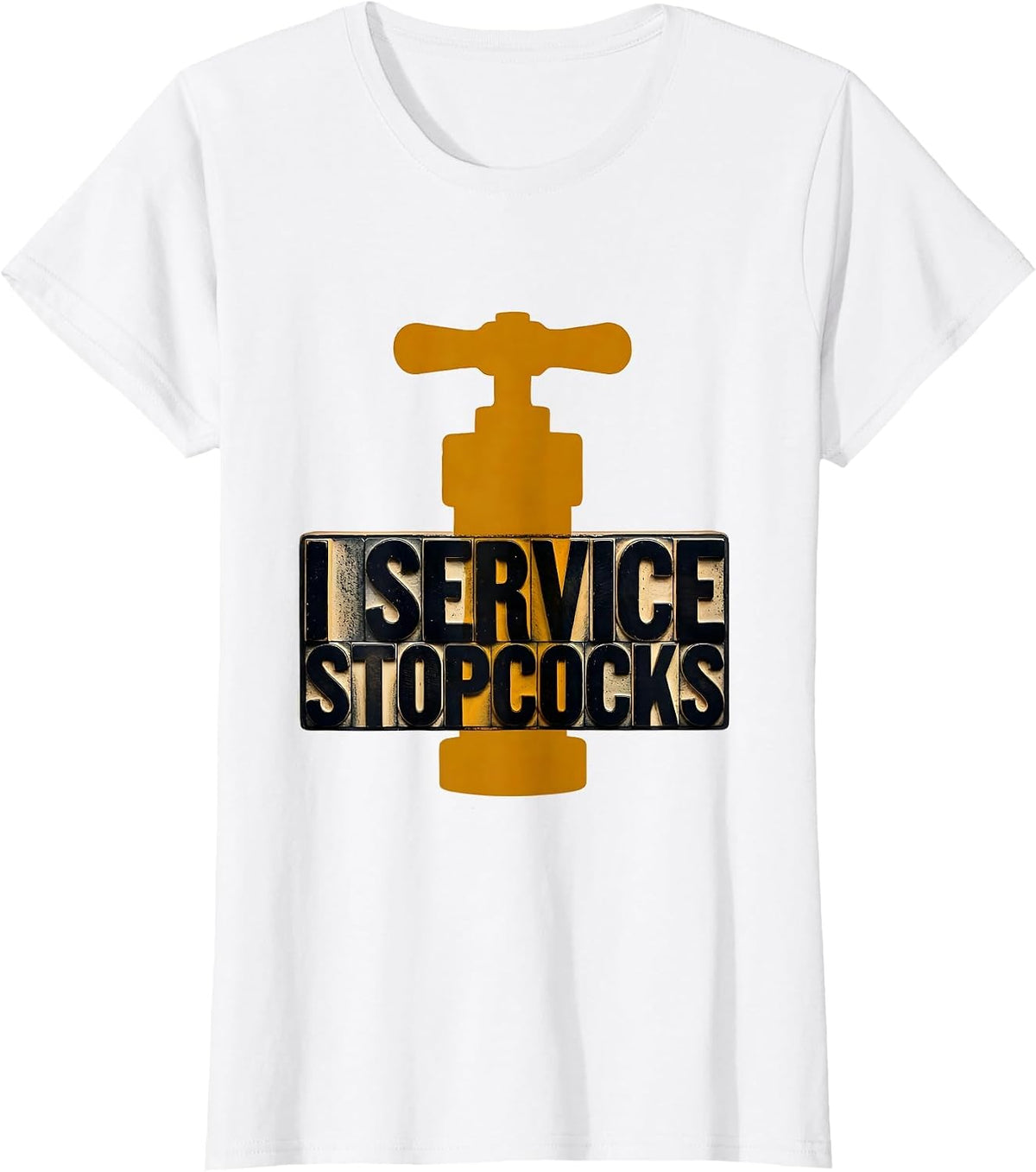 I Service Stopcocks Funny Plumber Pipefitter Gift T-Shirt - White