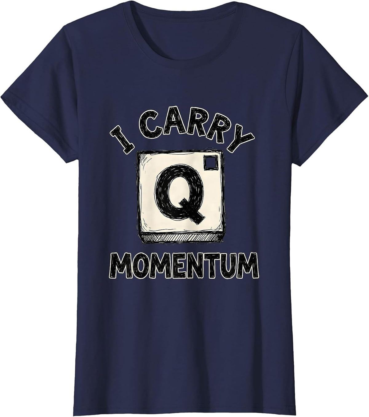 Women's I Carry Momentum Nerdy Science Pun Physics Humor T-Shirt - Navy Blue
