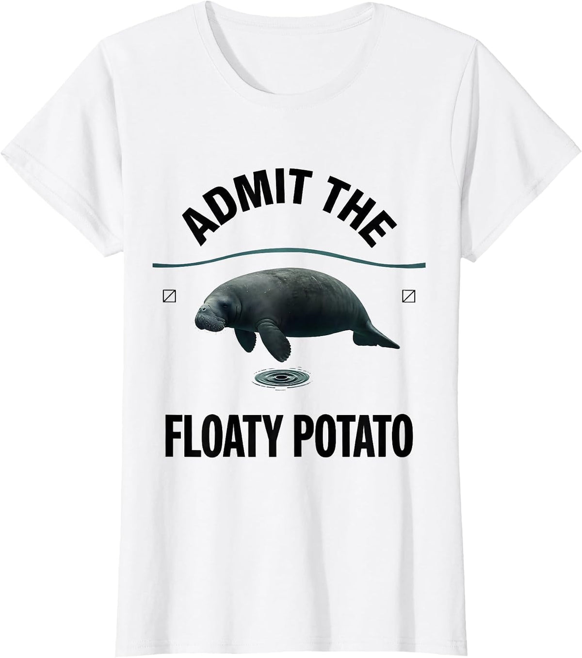 Women's Admit The Floaty Potato Funny Manatee Lover Wildlife Humor T-Shirt - White
