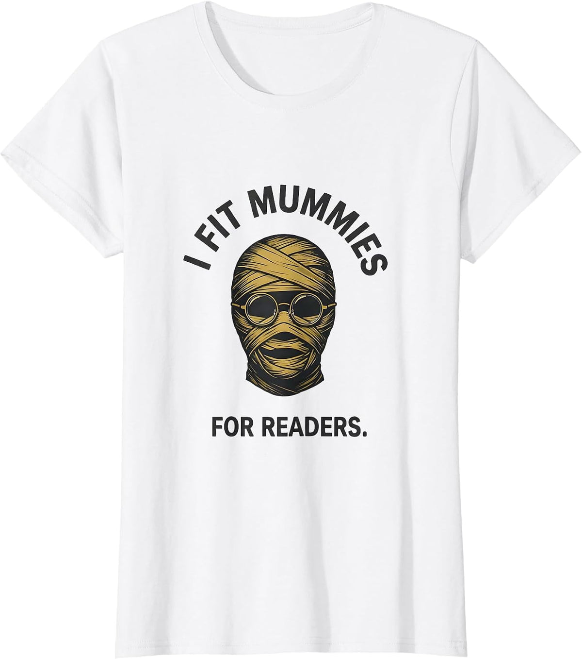 Women's I Fit Mummies For Readers Minimalist Halloween Optometrist T-Shirt - White