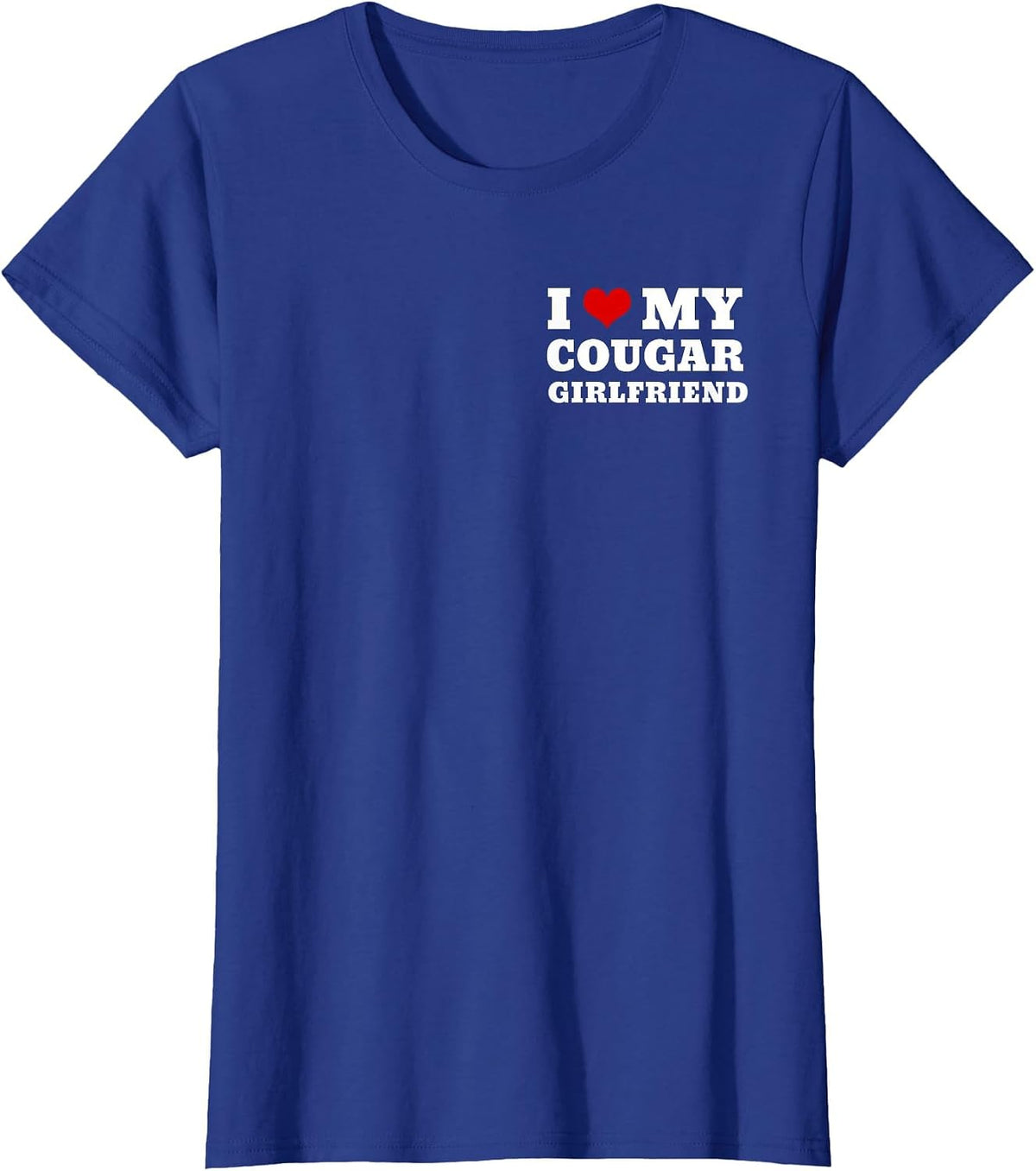 I Love My Cougar Girlfriend T-Shirt - Royal Blue
