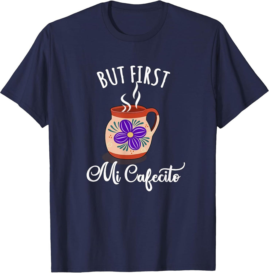 But First, Cafecito Shirt Latin Coffee en Espanol Camisa T-Shirt - Navy Blue