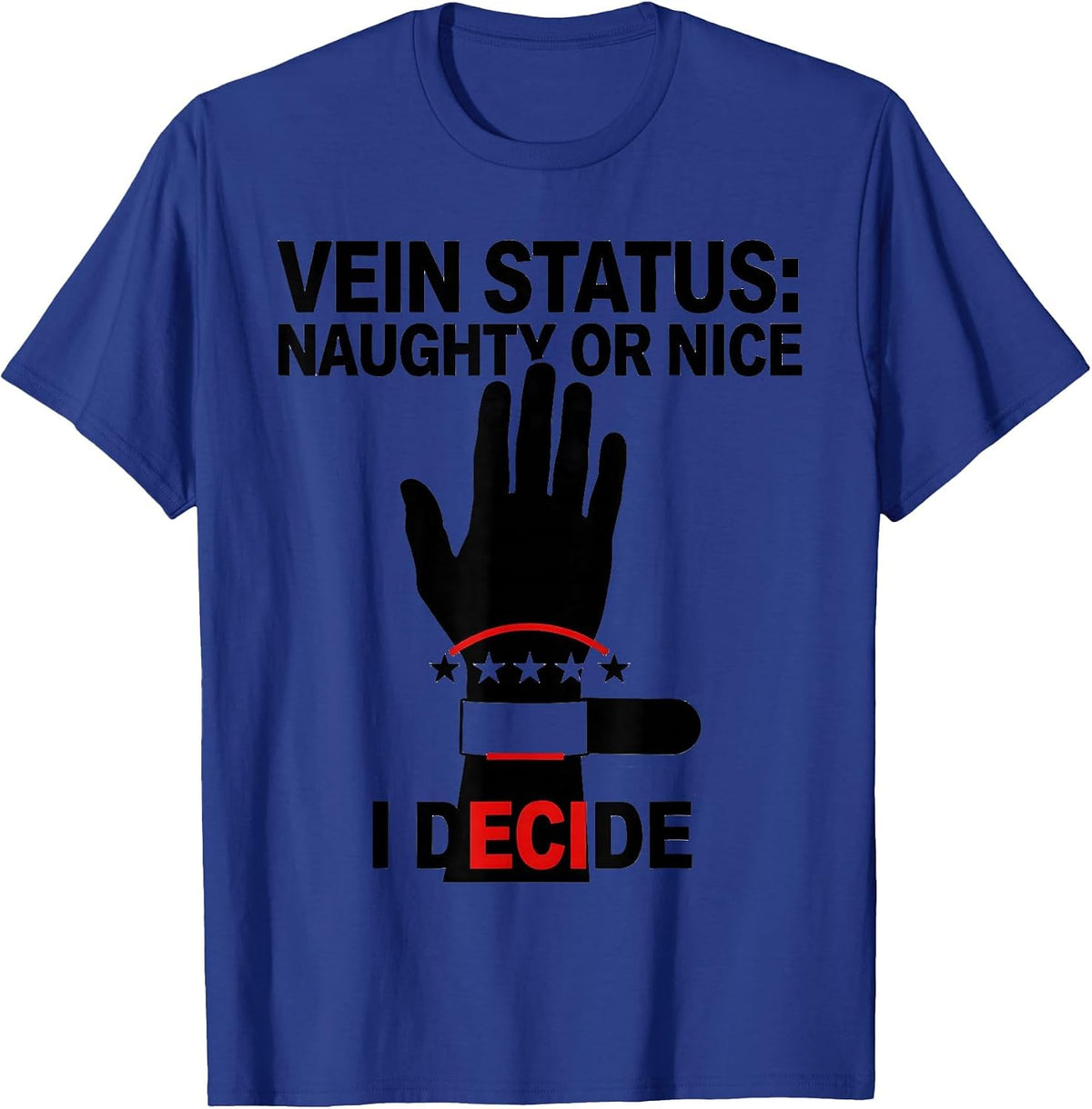 Men's Vein Status: Naughty Or Nice, I Decide Funny Phlebotomist T-Shirt - Royal Blue