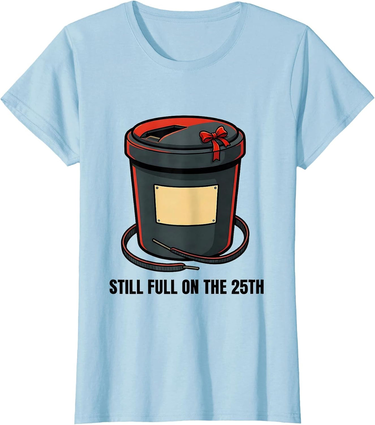 Still Full On The 25th Funny Phlebotomist Christmas Holiday T-Shirt - Baby Blue