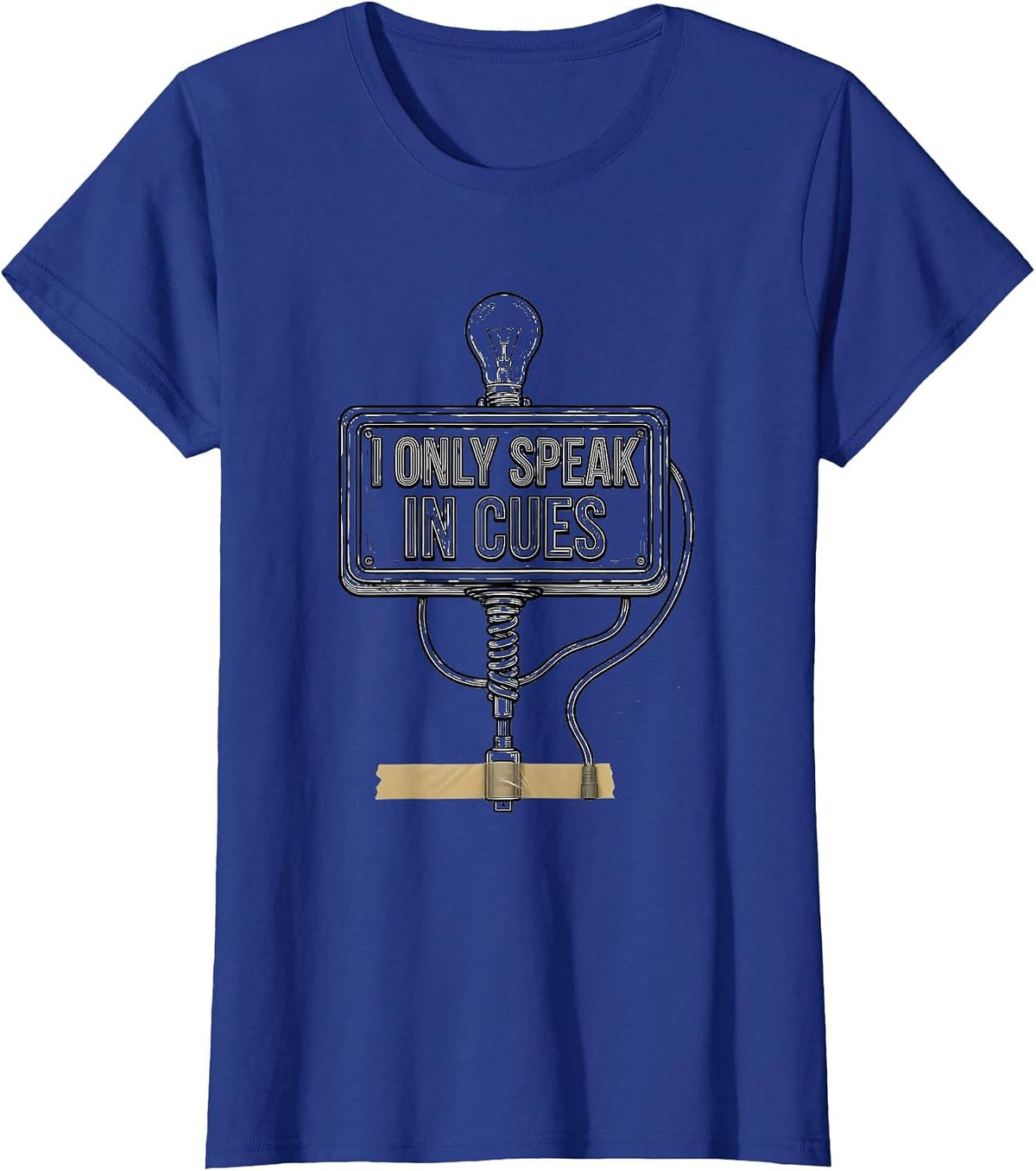 Women's I Only Speak In Cues Funny Theatre Kid Musical Theater Humor T-Shirt - Royal Blue