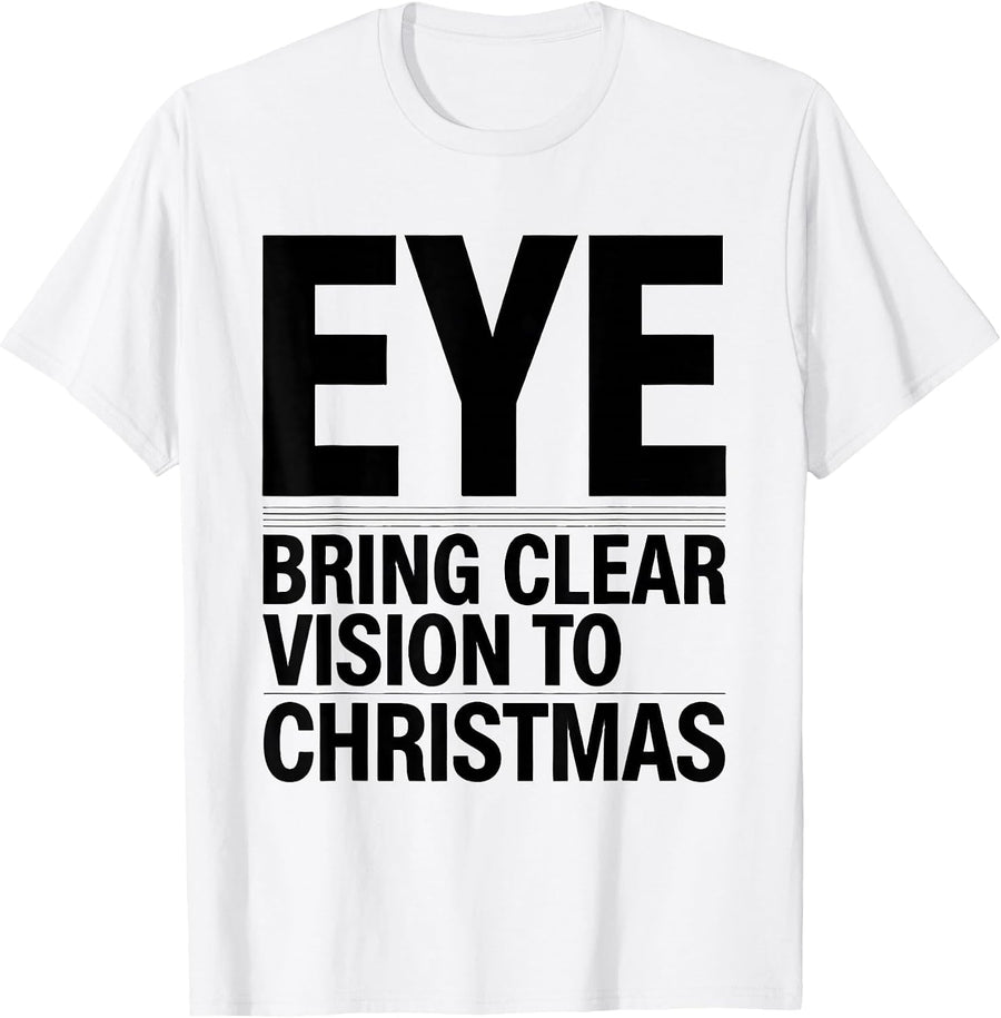 Men's Eye Bring Clear Vision To Christmas Funny Optometrist T-Shirt - White