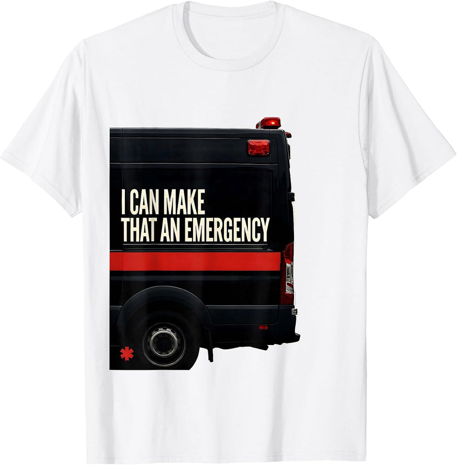 Men's I Can Make That An Emergency Funny Paramedic EMT EMS Gift T-Shirt - White