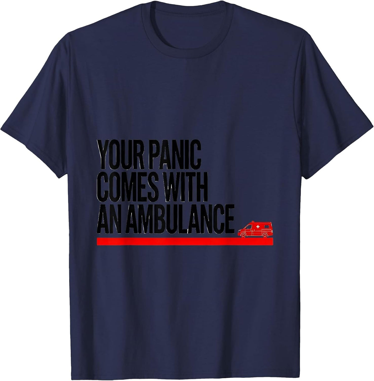 Your Panic Comes With An Ambulance Funny Paramedic EMT EMS T-Shirt - Navy Blue