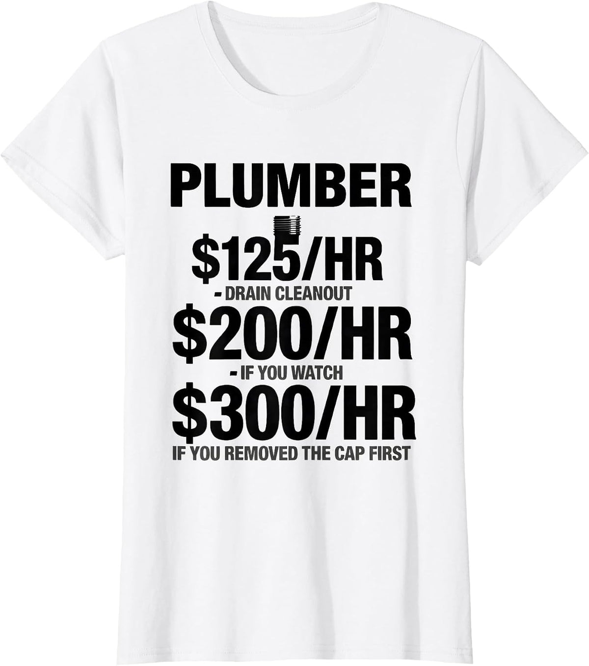 Women's $125HR Funny Plumber Hourly Rate Dad Joke T-Shirt - White