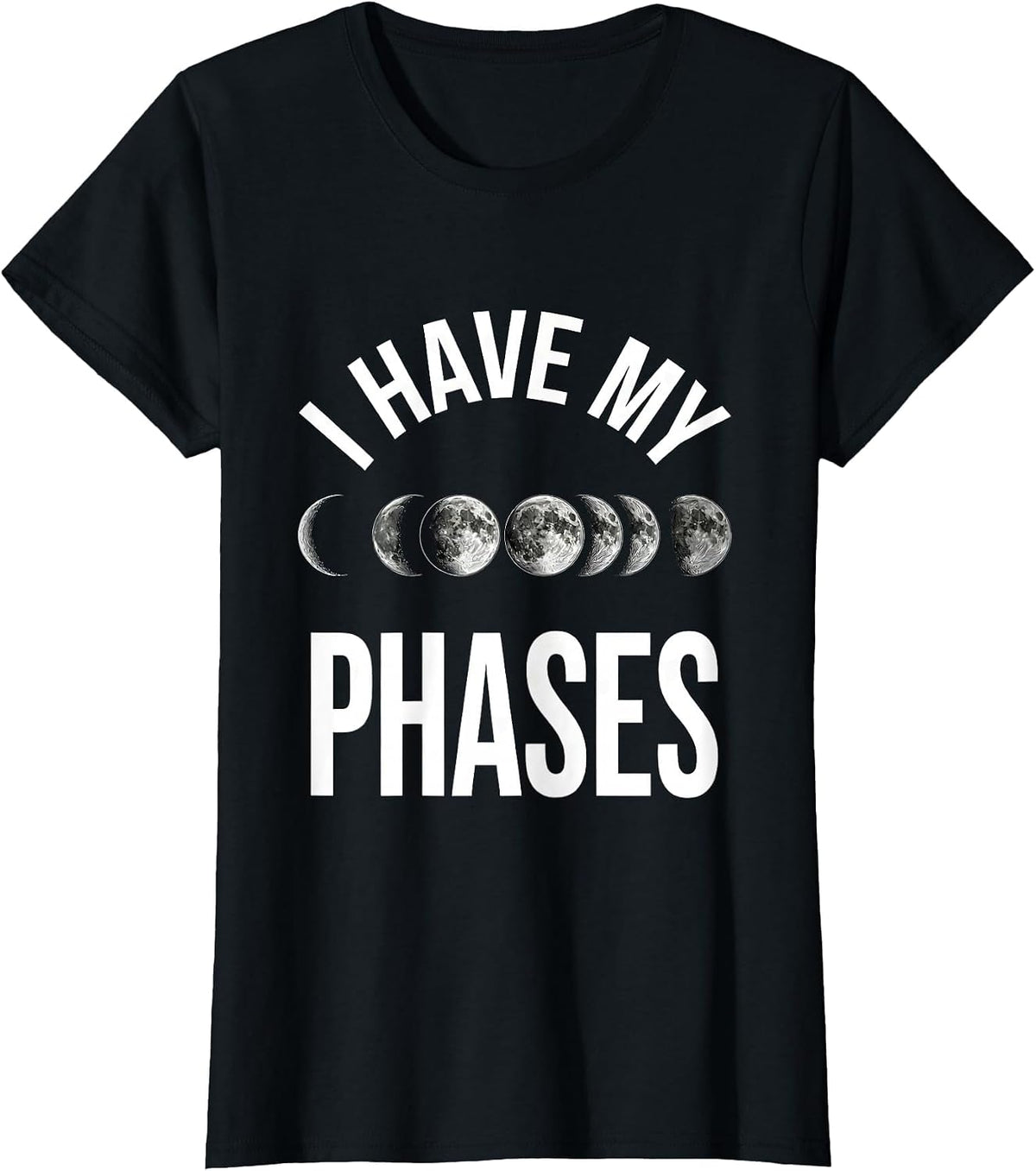 Women's I Have My Phases Astronomy Moon Phases Science Teacher Lunar T-Shirt - Black