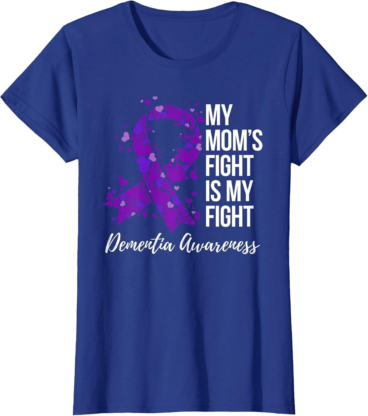 My Mom’s Fight is My Fight Dementia Awareness T-Shirt - Royal Blue