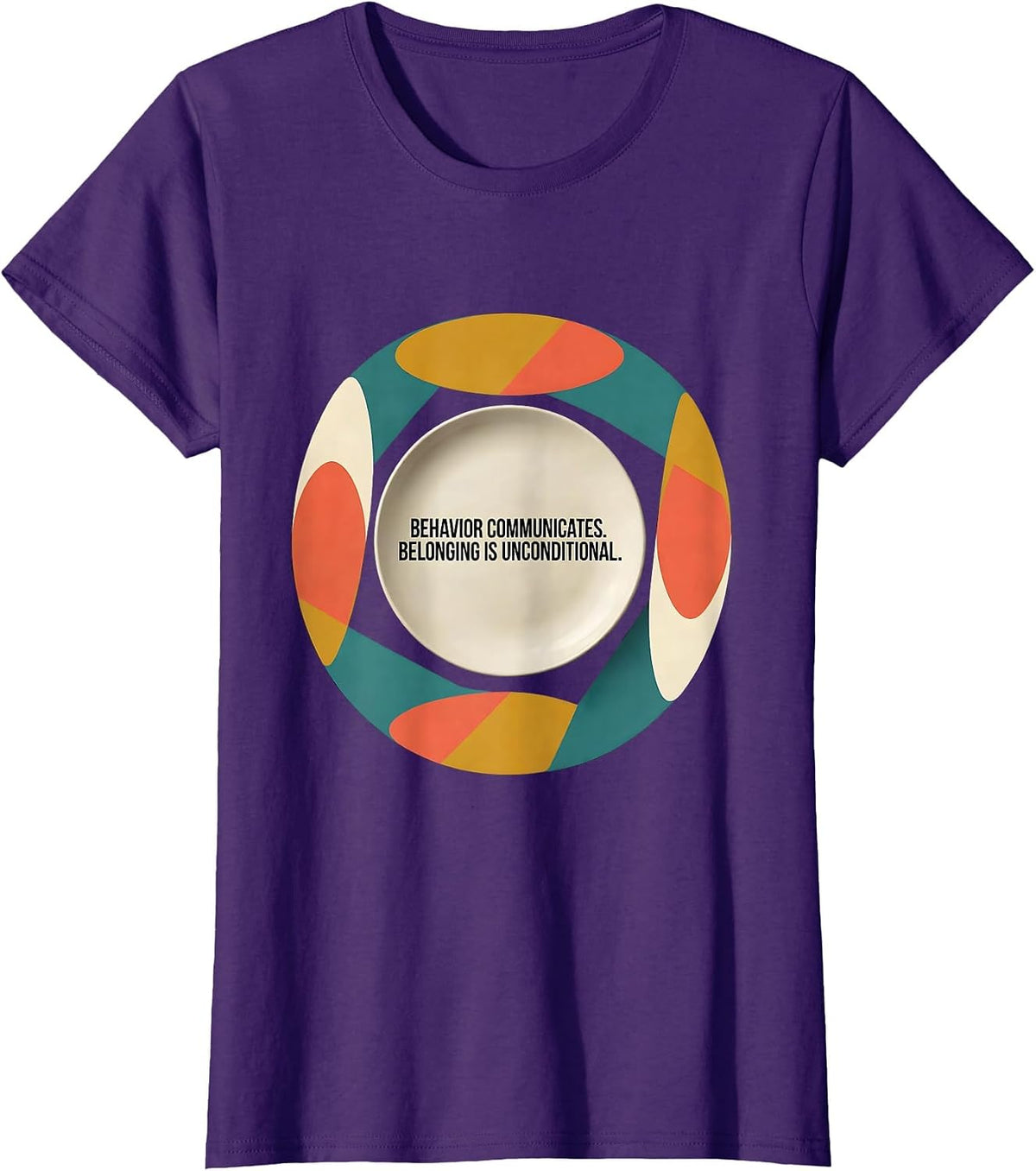 Women's Behavior Communicates Belonging Unconditional Special T-Shirt - Purple