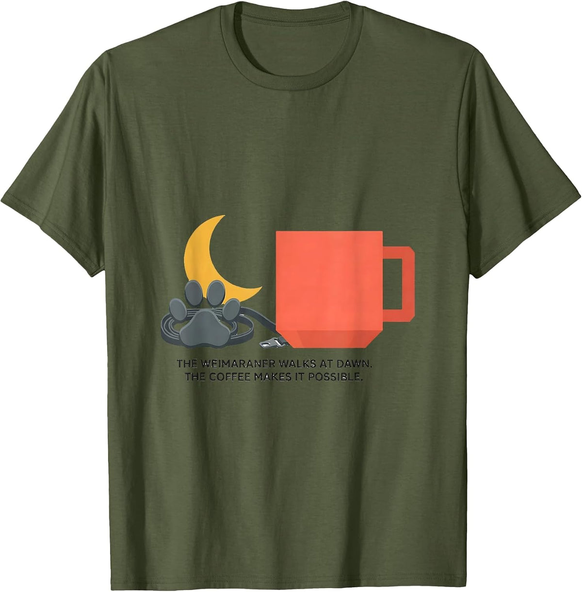 Men's The Weimaraner Walks At Dawn. The Coffee Makes It Possible. T-Shirt - Olive Green