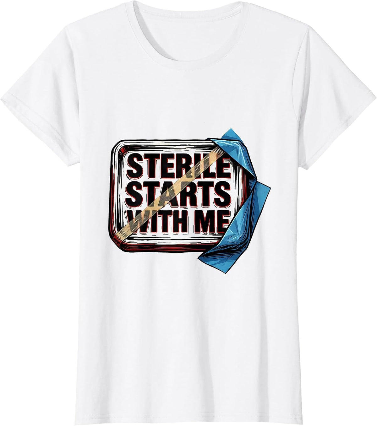 Women's Sterile Starts With Me Funny Surgical Tech Occupational T-Shirt - White