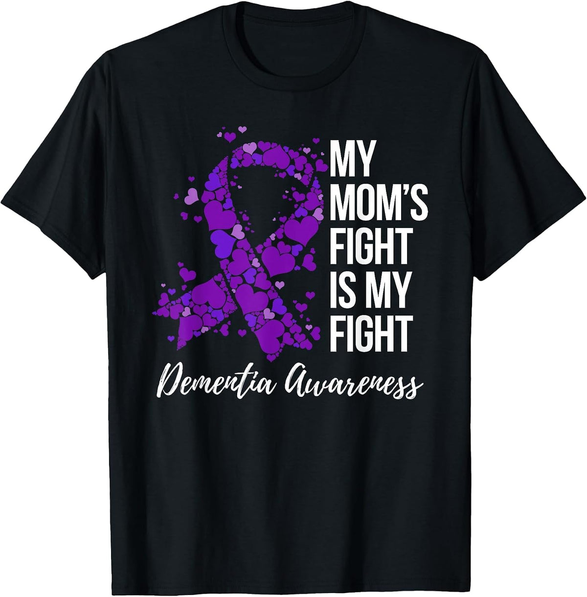 My Mom’s Fight is My Fight Dementia Awareness T-Shirt - Black