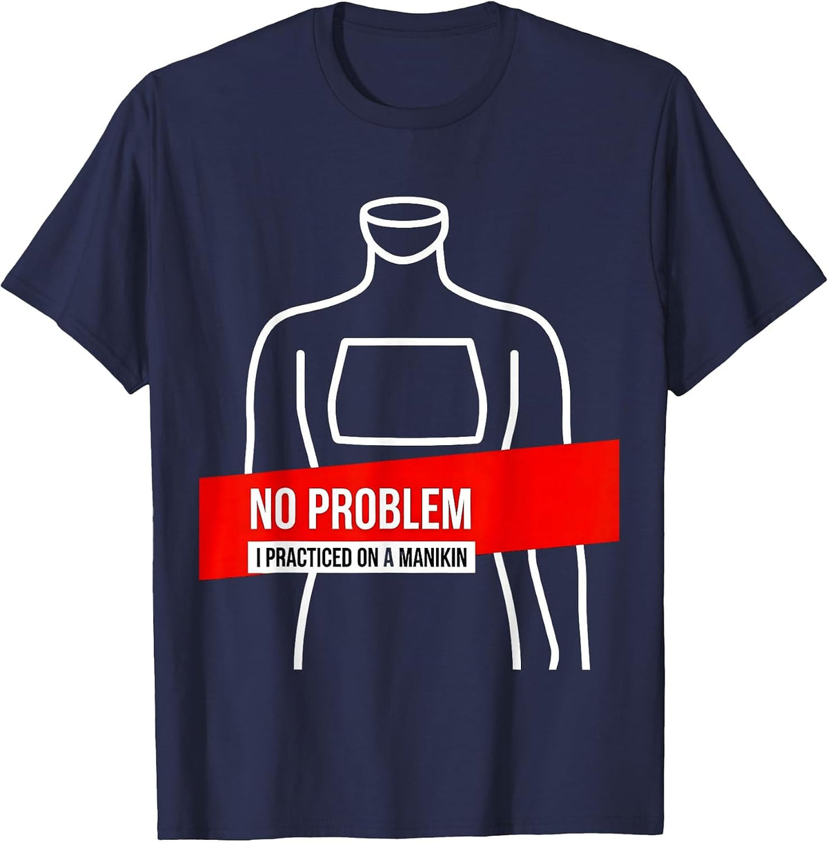 Men's No Problem, I Practiced On A Manikin Funny EMT Paramedic EMS T-Shirt - Navy Blue