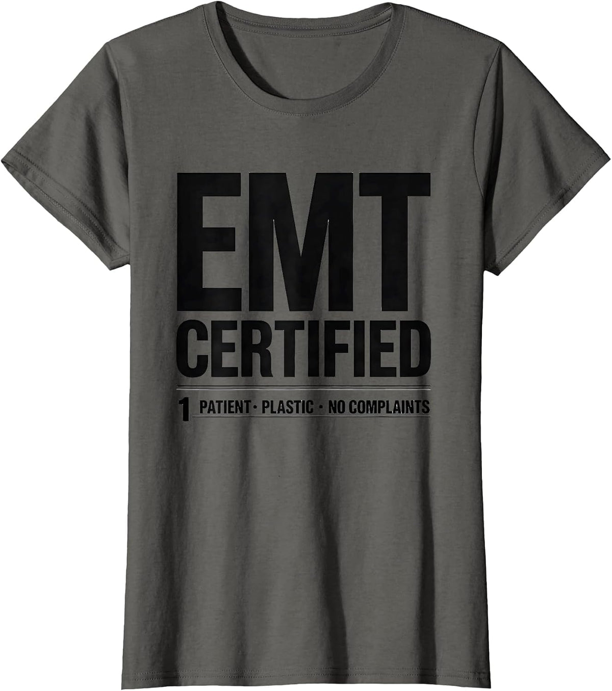 Women's EMT Certified: 1 Patient, Plastic, No Complaints Funny T-Shirt - Asphalt Grey