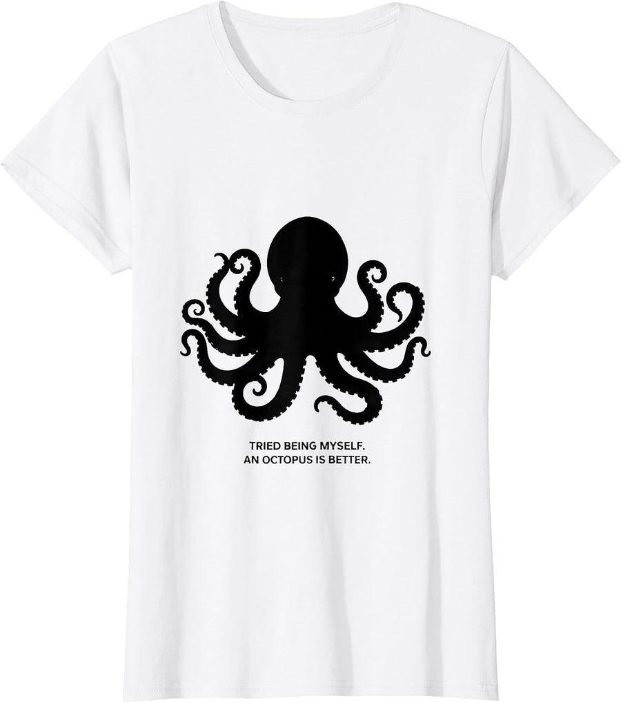 Women's Tried Being Myself. An Octopus Is Better. Octopus Lover T-Shirt - White