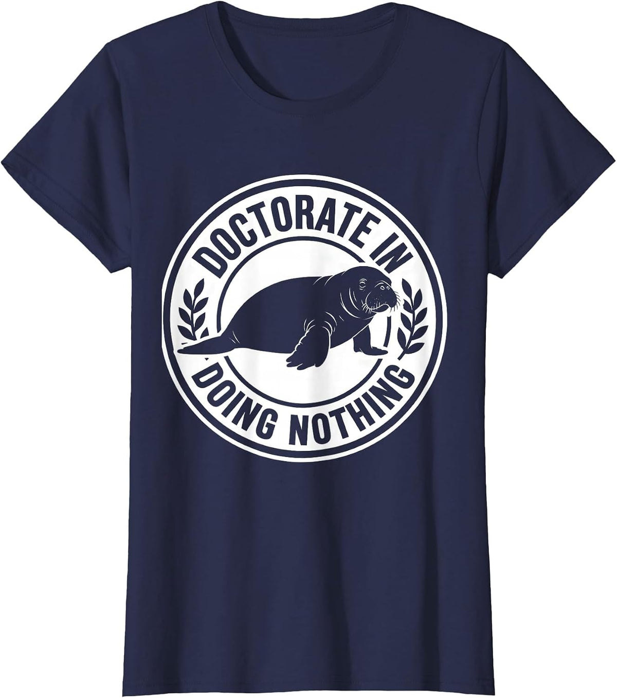 Women's Doctorate In Doing Nothing Funny Manatee Wildlife Lover T-Shirt - Navy Blue