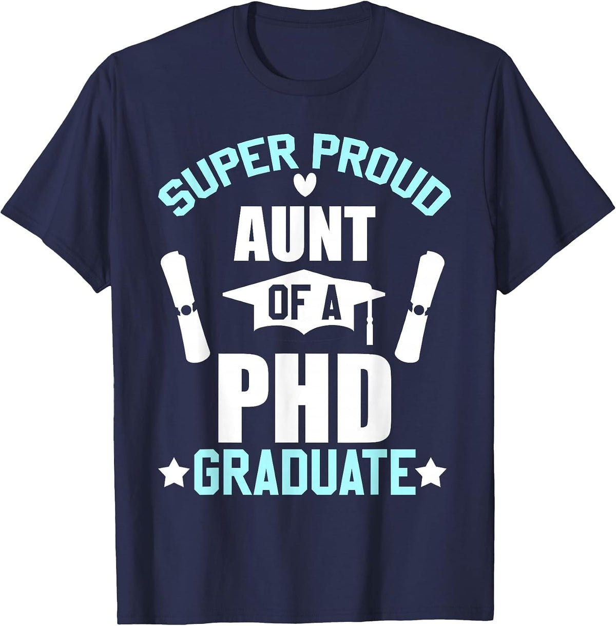 Proud Aunt of PHD Graduate 2026 Doctoral Graduation Day T-Shirt - Navy Blue