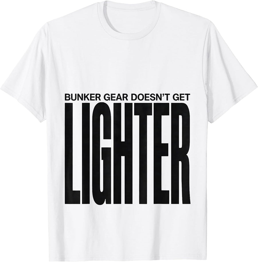Men's Bunker Gear Doesn't Get Lighter Funny Firefighter Humor T-Shirt - White
