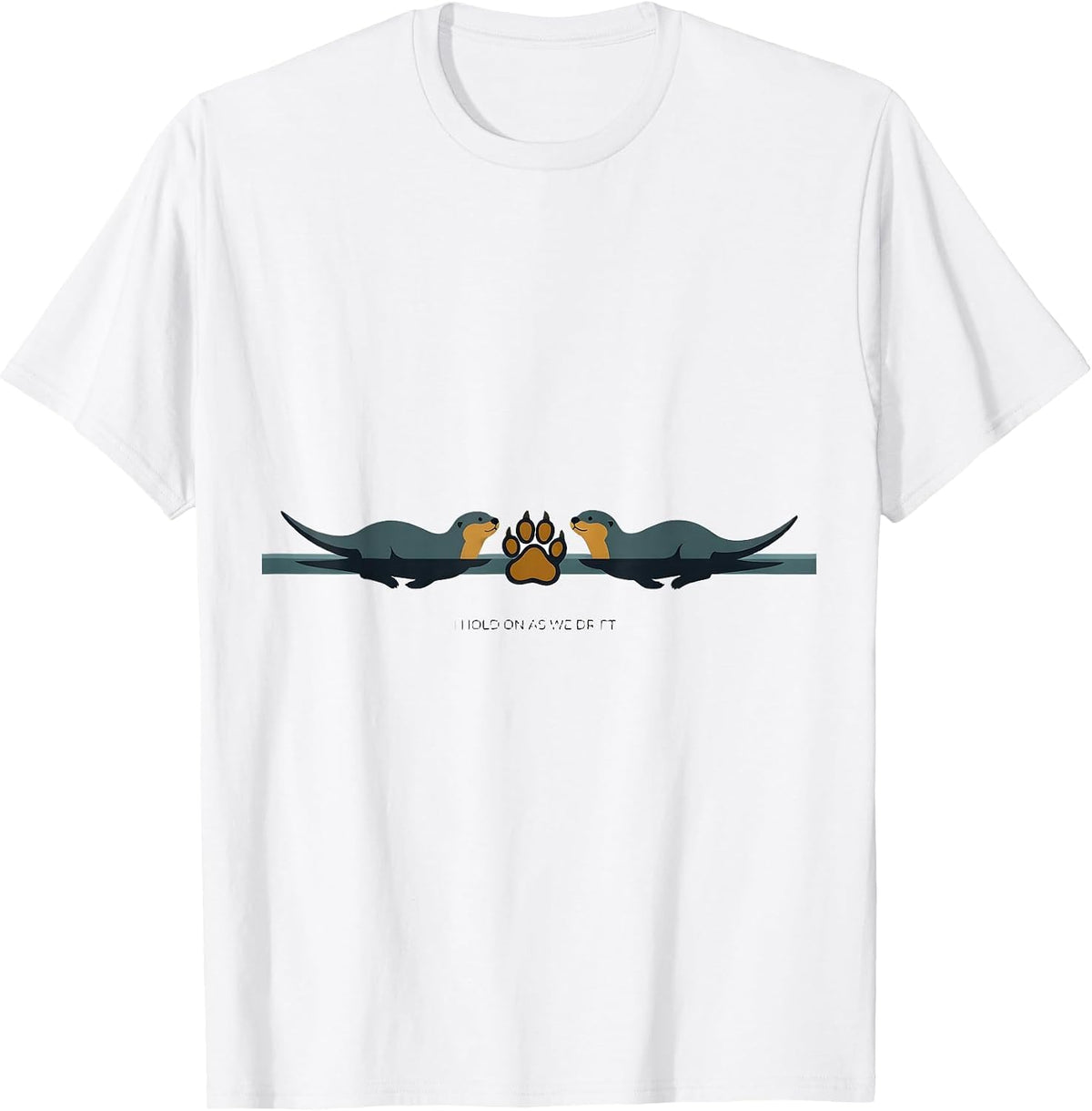 Men's I Hold On As We Drift Funny Otter Lover Nature Humor T-Shirt - White