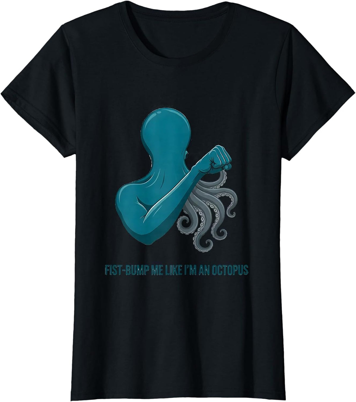 Fist-Bump Me Like I'm An Octopus Funny Octopus Lover Humor T-Shirt - Black