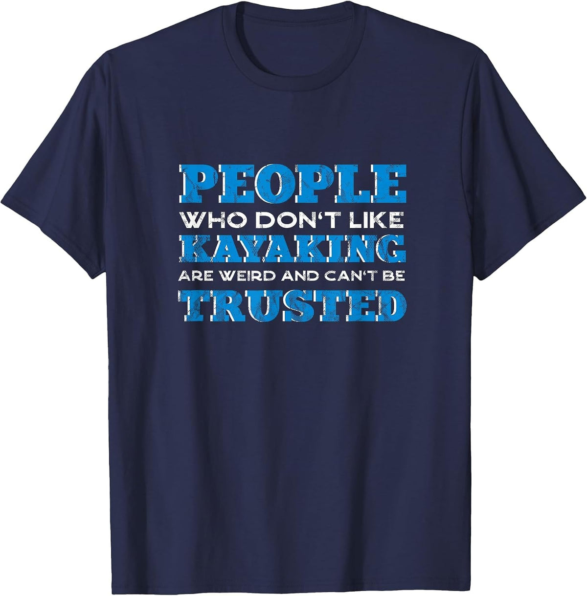 People Who Don't Like Kayaking Kayak Funny Kayaker Humor T-Shirt - Navy Blue